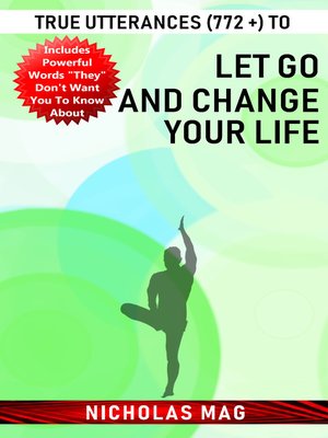 cover image of True Utterances (772 +) to Let Go and Change Your Life